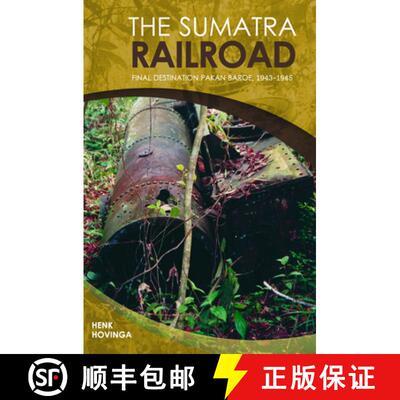 预订 The Sumatra Railroad: Final Destination Pakan Baroe, 1943-1945 [9789067183406]