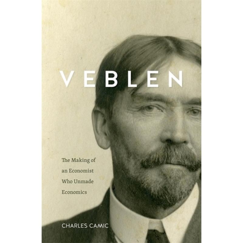 【4周达】Veblen: The Making of an Economist Who Unmade Economics[9780674659728]