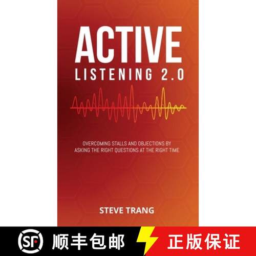 预订 Active Listening 2.0: Overcoming Stalls and Objections by Asking the Right Questions at the Righ... [9781948382106]