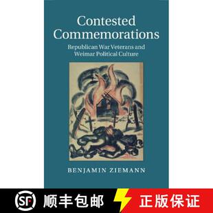 【3-4周达】Contested Commemorations: Republican War Veterans and Weimar Political Culture - Contested... [9781107631830]