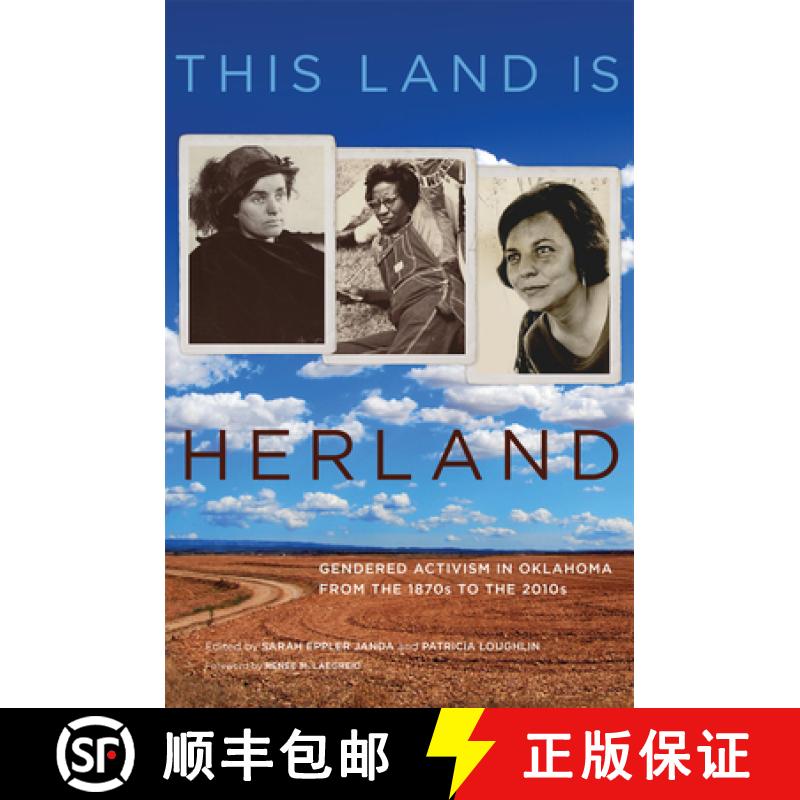 【3-4周达】This Land Is Herland: Gendered Activism in Oklahoma from the 1870s to the 2010s Volume 1 [9780806169262]
