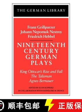 预订 Nineteenth Century German Plays: Fraz Grillparzer, Johann Nepomuk Nestroy, Friedrich Hebbel: Kin... [9780826403322]