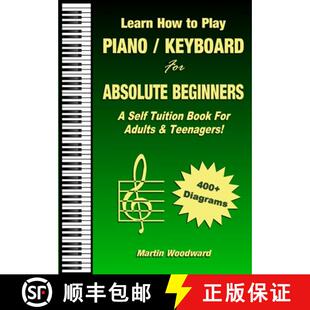 预订 Learn How to Play Piano / Keyboard For Absolute Beginners: A Self Tuition Book For Adults & Teen... [9780244273088]