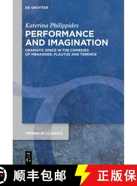 预订 Performance and Imagination: Dramatic Space in the Comedies of Menander, Plautus and Terence [9783111707198]