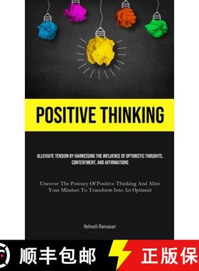 预订 Positive Thinking: Alleviate Tension By Harnessing The Influence Of Optimistic Thoughts, Content... [9781835733813]