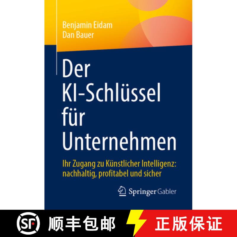 【3-4周达】Der KI-Schlüssel für Unternehmen : Ihr Zugang zu Künstlicher Intelligenz: nachhaltig, p... [9783658481575]