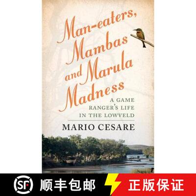 【3-4周达】Man-eaters, mambas and marula madness: A game ranger's life in the lowveld [9781868424610]