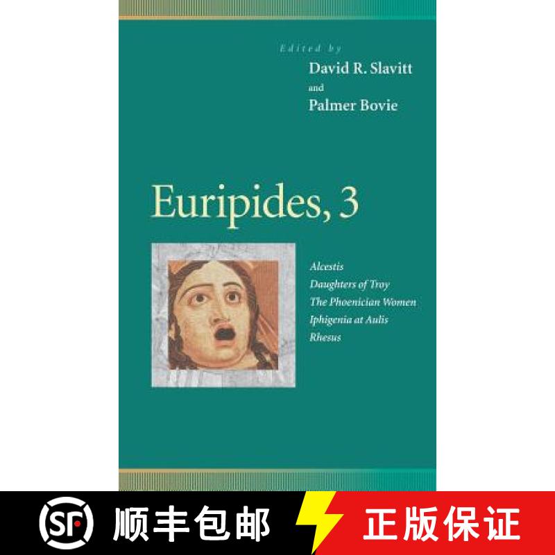 【4周达】Euripides, 3: Alcestis, Daughters of Troy, the Phoenician Women, Iphigenia at Aulis, Rhesus [9780812216509]