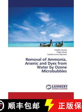 预订 Removal of Ammonia, Arsenic and Dyes from Water by Ozone Microbubbles [9783659778773]