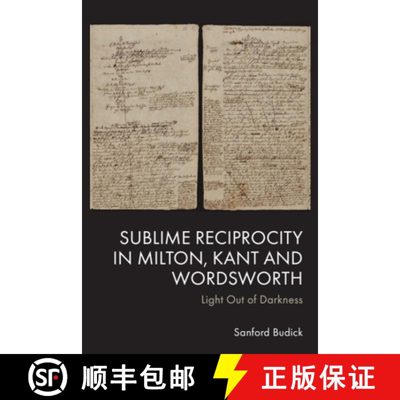 【3-4周达】Sublime Reciprocity in Milton, Kant and Wordsworth: Light Out of Darkness [9781399541138]
