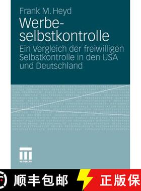 【3-4周达】Werbeselbstkontrolle : Ein Vergleich Der Freiwilligen Selbstkontrolle in Den USA Und Deuts... [9783531177670]