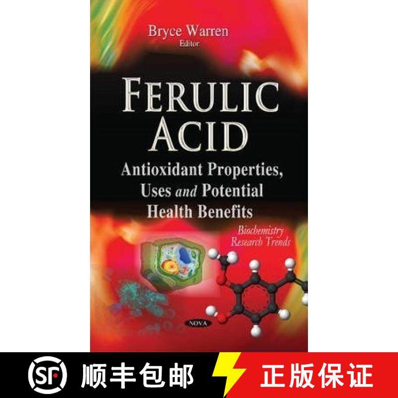 【3-4周达】Ferulic Acid: Antioxidant Properties, Uses and Potential Health Benefits [9781634632997]