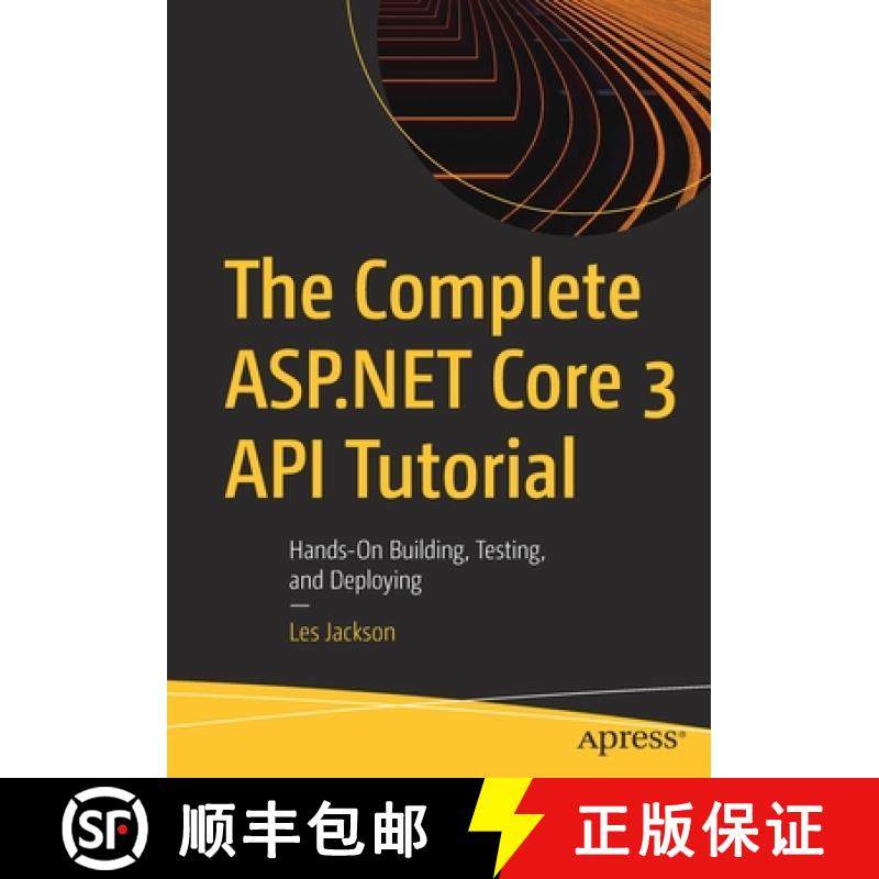 预订 The Complete ASP.NET Core 3 API Tutorial : Hands-On Building, Testing, and Deploying [9781484262542]