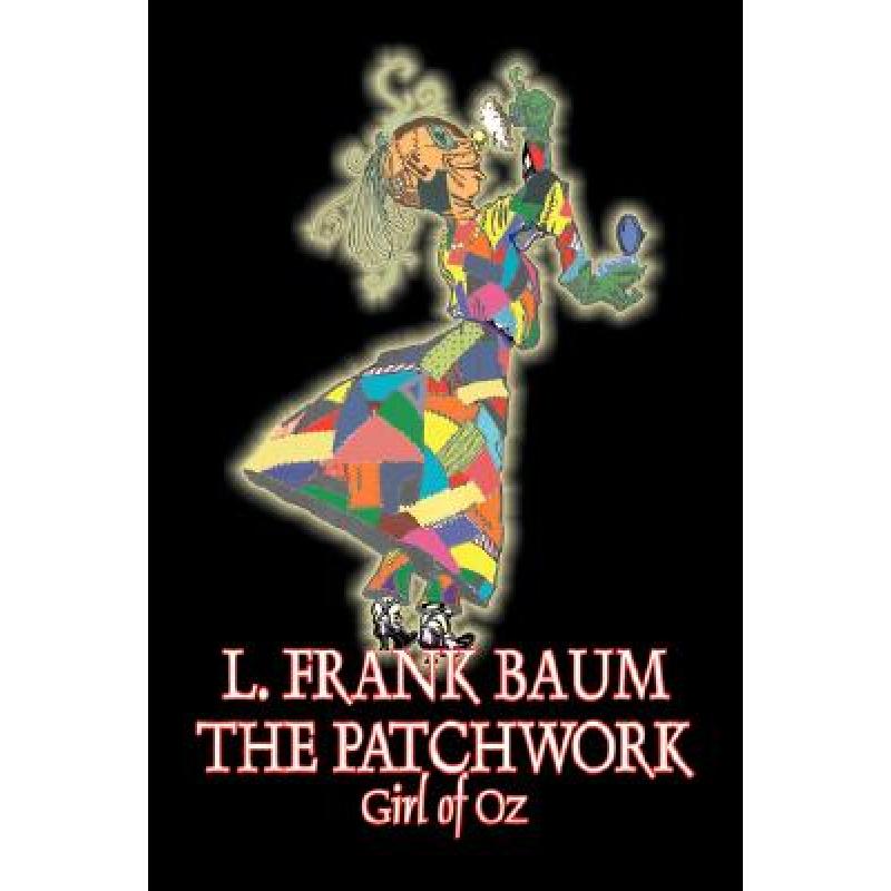 【4周达】The Patchwork Girl of Oz by L. Frank Baum, Fiction, Fantasy, Literary, Fairy Tales, Folk Tal... [9781603123747] 书籍/杂志/报纸 原版其它 原图主图