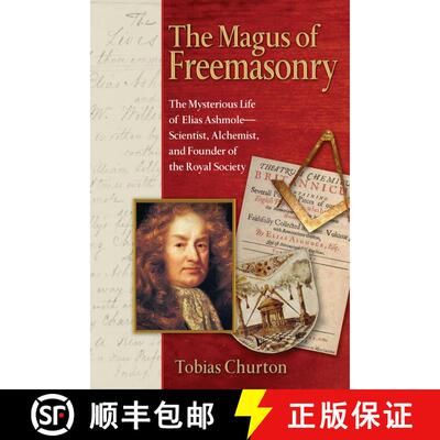 【3-4周达】The Magus of Freemasonry: The Mysterious Life of Elias Ashmole--Scientist, Alchemist, and ... [9781594771224]