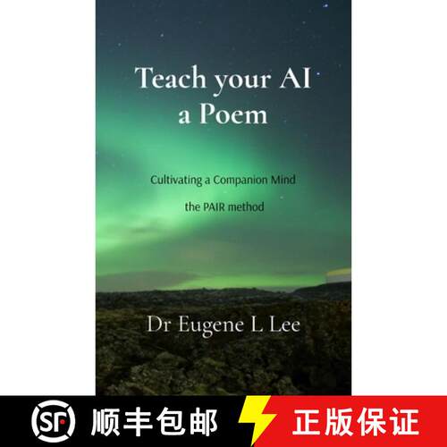 【3-4周达】Teach your AI a Poem: Cultivating a Companion Mind - the PAIR method [9781764457903]