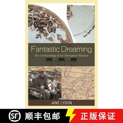 【3-4周达】精装 Fantastic Dreaming : The Archaeology of an Aboriginal Mission [9780759111042]