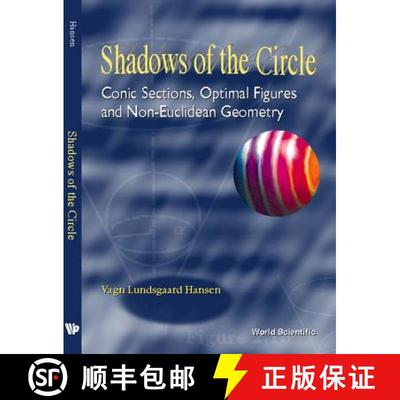 【3-4周达】Shadows Of The Circle: Conic Sections, Optimal Figures And Non-euclidean Geometry [9789810234188]