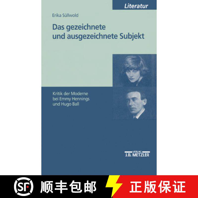 【3-4周达】Das Gezeichnete Und Ausgezeichnete Subjekt: Kritik Der Moderne Bei Emmy Hennings Und Hugo ... [9783476452160]
