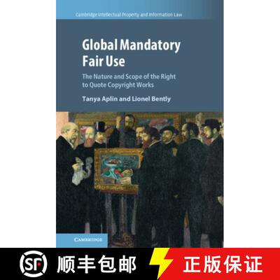 【3-4周达】精装 Global Mandatory Fair Use: The Nature and Scope of the Right to Quote Copyright Works [9781108835459]