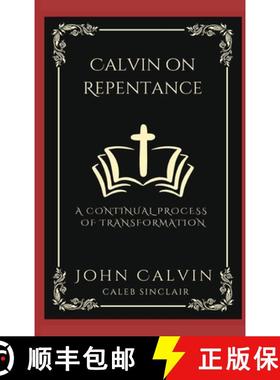 预订 Calvin on Repentance: A Continual Process of Transformation (Grapevine Press) [9789360519513]