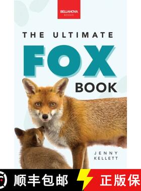 【3-4周达】Foxes The Ultimate Fox Book: Fox Facts, Red & Arctic Foxes, Photos, Kits, Dens & Conservat... [9786197695731]