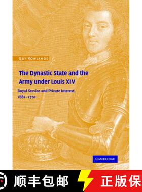 【3-4周达】Dynastic State and the Army under Louis XIV: Royal Service and Private Interest 1661–1701... [9780521641241]