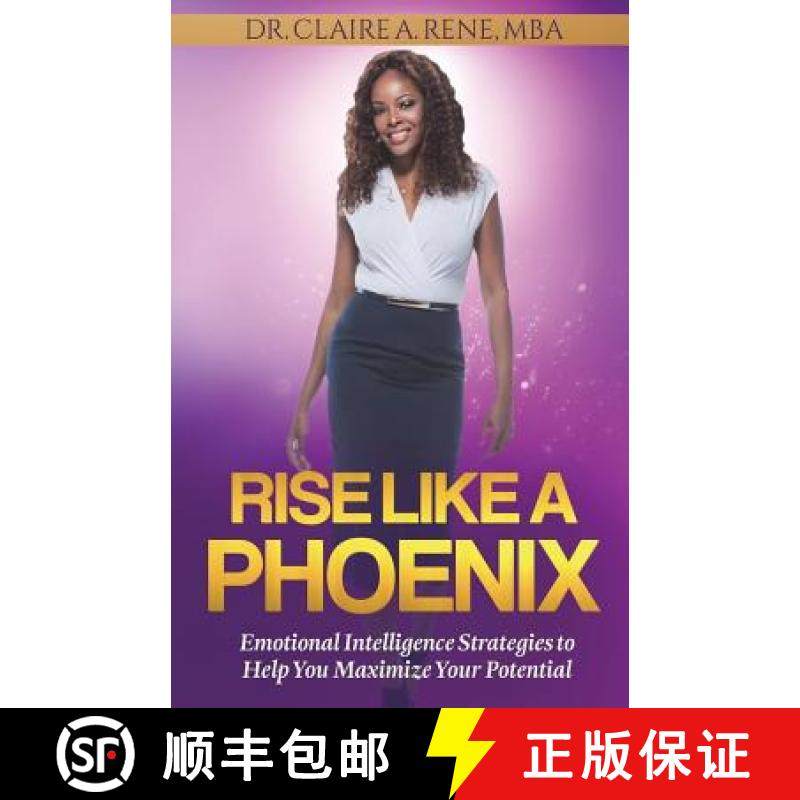 预订 Rise Like A Phoenix: Emotional Intelligence Strategies to Help You Maximize Your Potential [9780692084519]