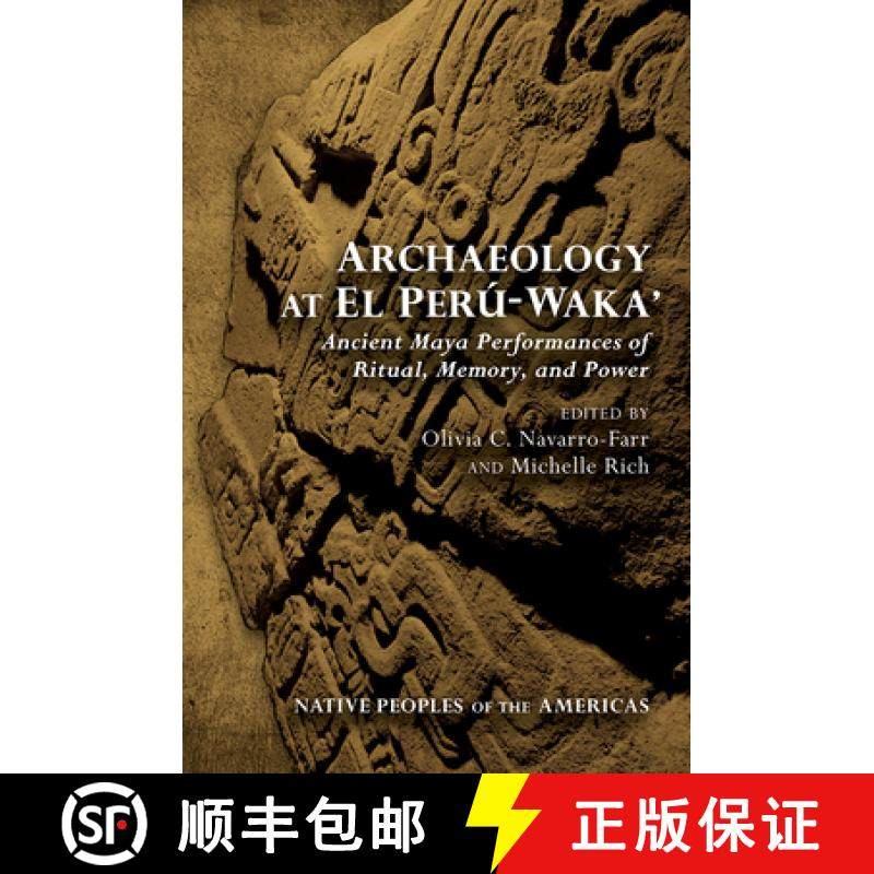 【3-4周达】Archaeology at El Perú-Waka': Ancient Maya Performances of Ritual, Memory, and Power [9780816530960]