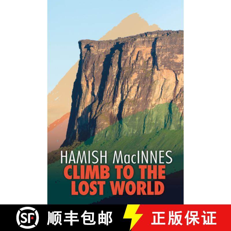 【3-4周达】Climb to the Lost World: Through dense Guyanian rainforest to the towering summit of Mount... [9781911342304]
