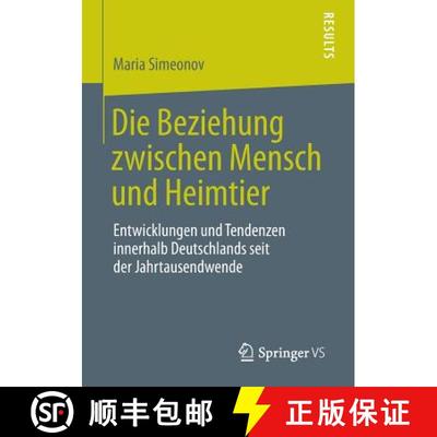 【3-4周达】Die Beziehung zwischen Mensch und Heimtier : Entwicklungen und Tendenzen innerhalb Deutsch... [9783658049201]