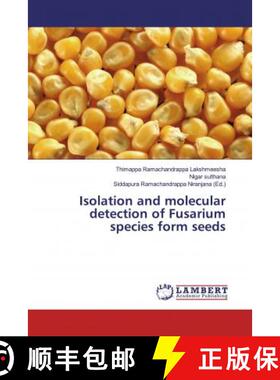 预订 Isolation and molecular detection of Fusarium species form seeds [9786200264190]