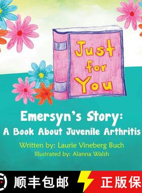 【3-4周达】Just For You: Emersyn's Story: A Book About Juvenile Arthritis [9781633084766]