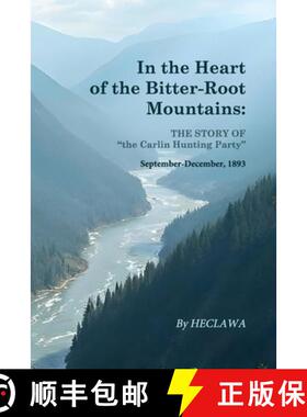 【3-4周达】In the Heart of the Bitter-Root Mountains: A Harrowing Chronicle of Survival in the Rugged... [9781667305394]
