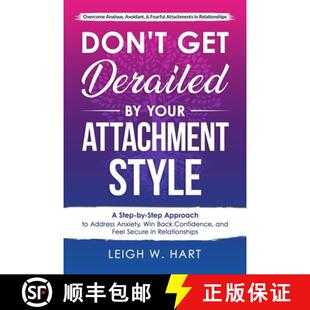 【3-4周达】Don't Get Derailed By Your Attachment Style: A Step-by-Step Approach to Address Anxiety, W... [9781962767002]