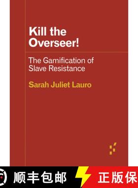 【3-4周达】Kill the Overseer!: The Gamification of Slave Resistance [9781517911003]