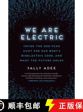 【3-4周达】We Are Electric: Inside the 200-Year Hunt for Our Body's Bioelectric Code, and What the Fu... [9780306826634]