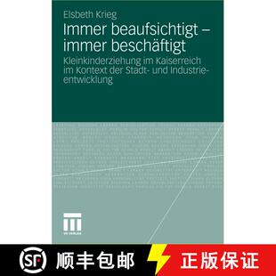 【3-4周达】Immer beaufsichtigt - immer beschäftigt : Kleinkinderziehung im Kaiserreich im Kontext de... [9783531180809]