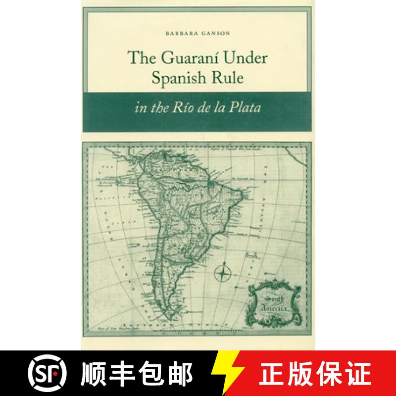 【3-4周达】The Guaraní Under Spanish Rule in the Río de la Plata [9780804754958]