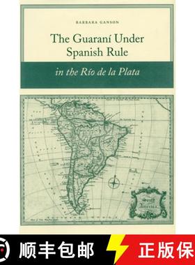【3-4周达】The Guaraní Under Spanish Rule in the Río de la Plata [9780804754958]