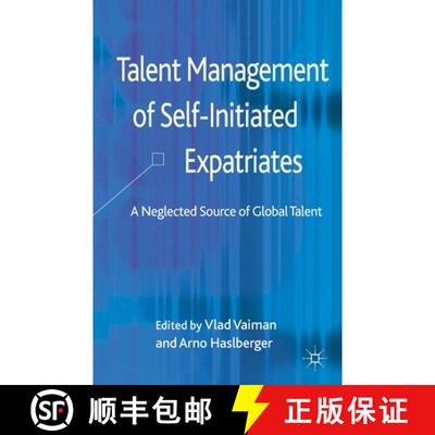 【3-4周达】Talent Management of Self-Initiated Expatriates : A Neglected Source of Global Talent [9781349352050]