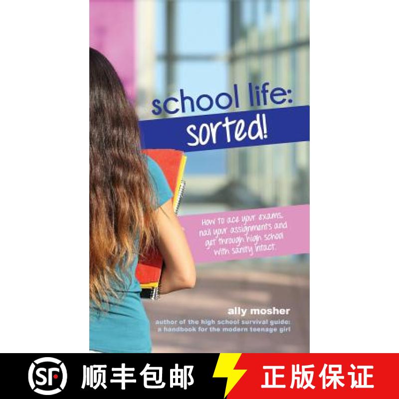 【2-3周达】School Life: Sorted!: How to ace your exams, nail your assignments and get through high sc... [9781925219753]