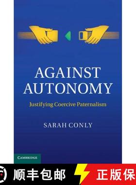 【3-4周达】Against Autonomy: Justifying Coercive Paternalism [9781107024847]