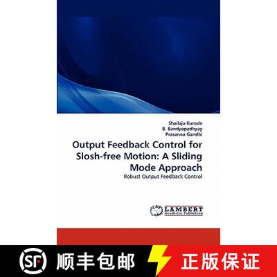 预订 Output Feedback Control for Slosh-Free Motion: A Sliding Mode Approach [9783844324389]