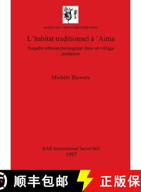【3-4周达】L'habitat traditionnel à 'Aima: Enquête ethnoarchéologique dans un village jordanien [9780860548560]
