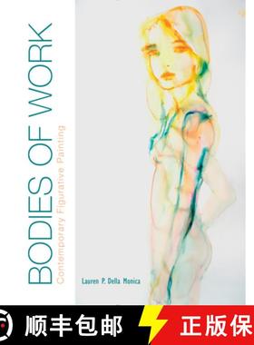 【3-4周达】Bodies of Work--Contemporary Figurative Painting: Contemporary Figurative Painting [9780764349829]