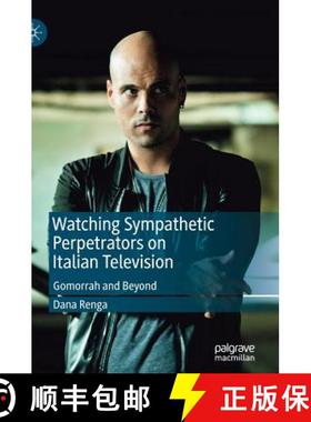 【3-4周达】Watching Sympathetic Perpetrators on Italian Television : Gomorrah and Beyond [9783030115029]