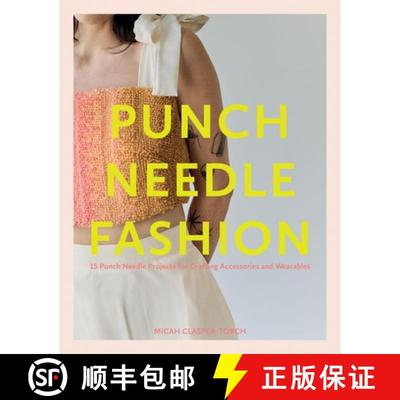 【3-4周达】Punch Needle Fashion: 15 Punch Needle Projects for Crafting Accessories and Wearables [9781837832217]