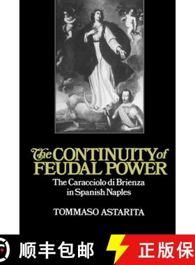 【3-4周达】Continuity of Feudal Power: The Caracciolo Di Brienza in Spanish Naples - The Continuity o... [9780521893169]
