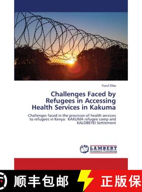 【3-4周达】Challenges Faced by Refugees in Accessing Health Services in Kakuma [9786208116163]
